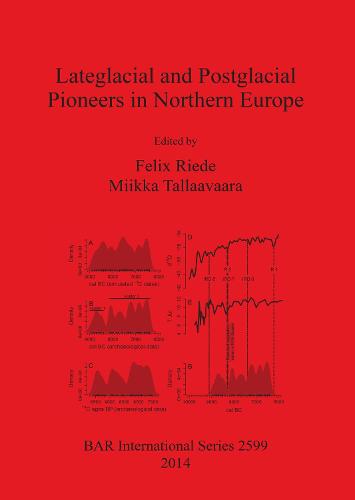 Lateglacial and Postglacial Pioneers in Northern Europe - British Archaeological Reports International Series (Paperback)