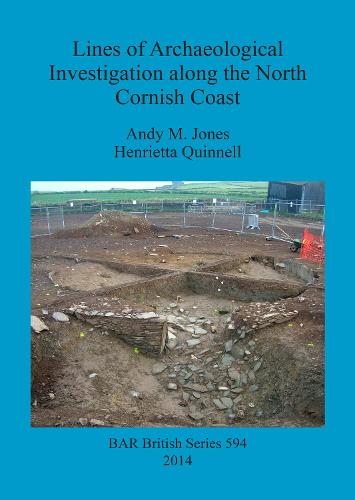 Lines of Archaeological Investigation along the North Cornish Coast - British Archaeological Reports British Series (Paperback)