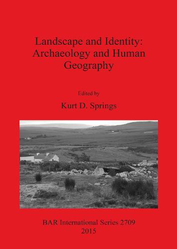 Landscape and Identity: Archaeology and Human Geography - British Archaeological Reports International Series (Paperback)