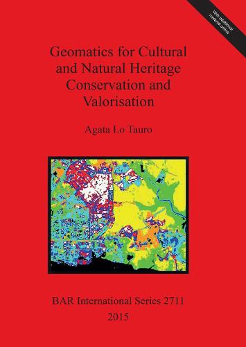 Geomatics for Cultural and Natural Heritage Conservation and Valorisation - British Archaeological Reports International Series