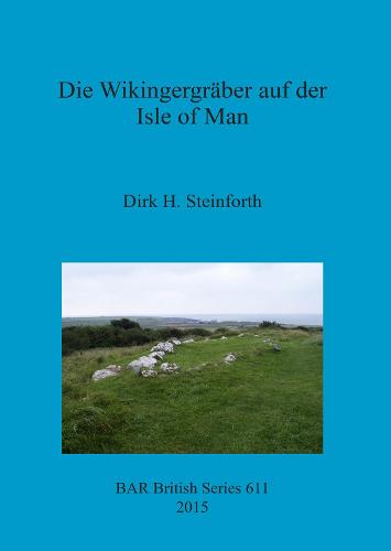 Die Wikingergraber auf der Isle of Man - British Archaeological Reports British Series (Paperback)