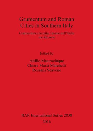 Grumentum and Roman Cities in Southern Italy/Grumentum e le citta romane nell'Italia meridionale - British Archaeological Reports International Series (Paperback)