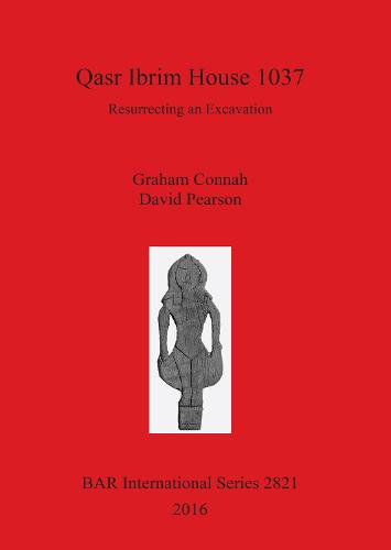 Qasr Ibrim House 1037: Resurrecting an Excavation - British Archaeological Reports International Series (Paperback)