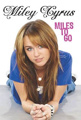 Miley Cyrus: Miles to Go (Hardback)