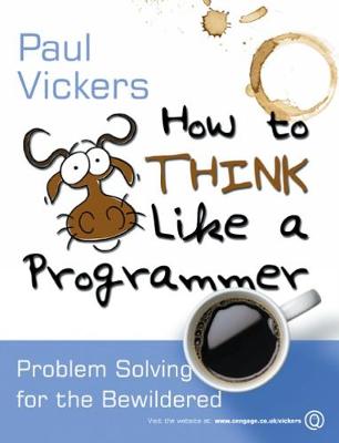 How to Think Like A Programmer: Problem Solving for the Bewildered (Paperback)