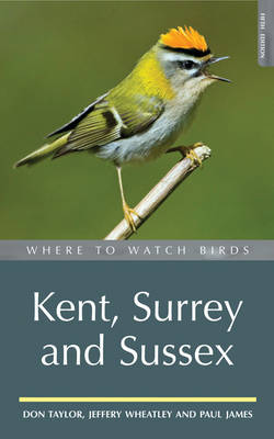 Where to Watch Birds in Kent, Surrey and Sussex by Don Taylor