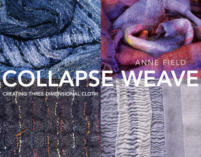 COLLAPSE WEAVE / ANNE FIELD Collapse Weave by Anne Field | Waterstones