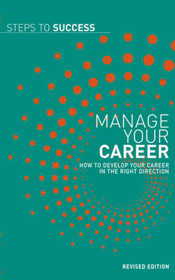 Manage Your Career: How to Develop Your Career in the Right Direction - Steps to Success (Paperback)