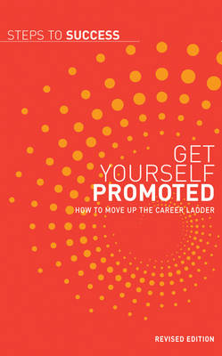 Get Yourself Promoted: How to Move Up the Career Ladder - Steps to Success (Paperback)