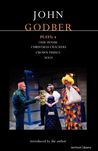 Godber Plays: 4: "Our House", "Crown Prince", "Sold","Christmas Crackers" - Contemporary Dramatists (Paperback)