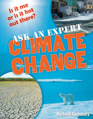 Ask an expert: Climate Change by Richard Spilsbury | Waterstones