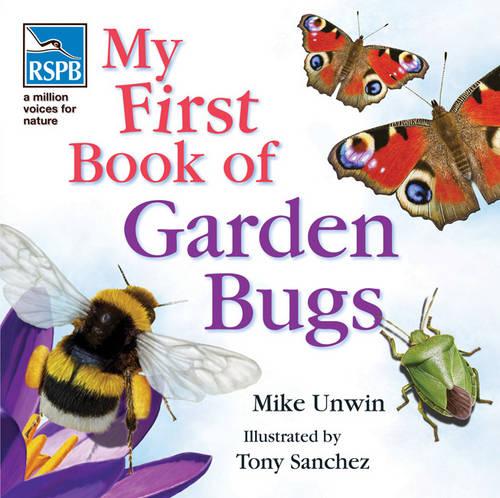 Rspb My First Book Of Garden Bugs By Mike Unwin Waterstones