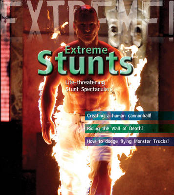 Extreme Stunts!: Life-threatening Stunt Spectaculars - Extreme! (Paperback)