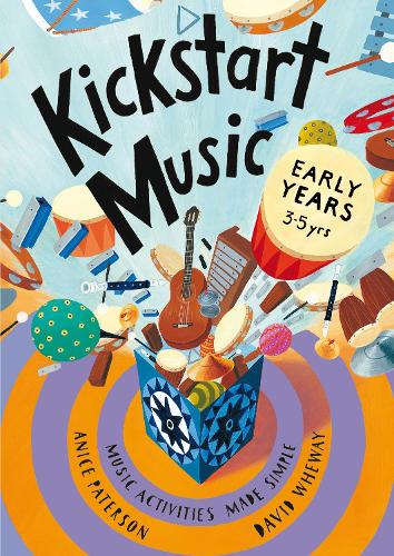 Kickstart Music Early Years: Music Activities Made Simple - Early Years - Kickstart Music (Paperback)