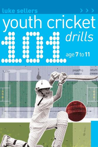 101 Youth Cricket Drills Age 7-11 - 101 Drills (Paperback)