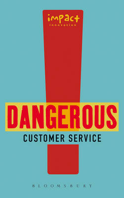 Dangerous Customer Service: Dangerously Great Customer Service...How to Achieve it and Maintain it (Paperback)
