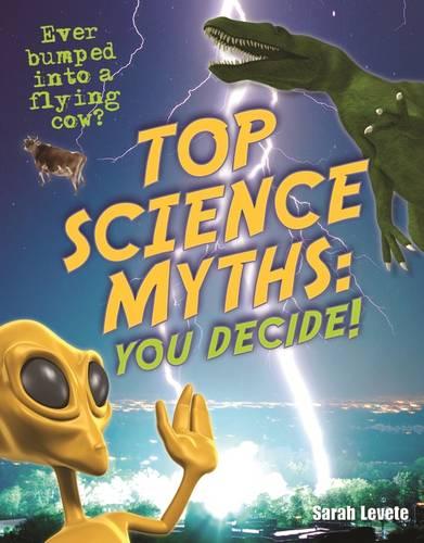 Top Science Myths You Decide By Sarah Levete Waterstones