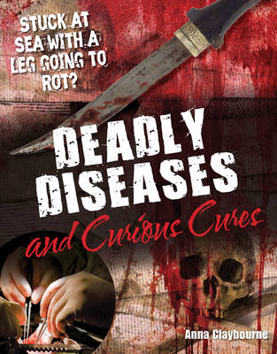 Deadly Diseases and Curious Cures: Age 9-10, Average Readers - White Wolves Non Fiction (Paperback)