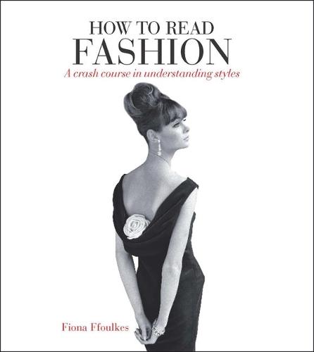 How to Read Fashion: A Crash Course in Understanding Styles (Paperback)