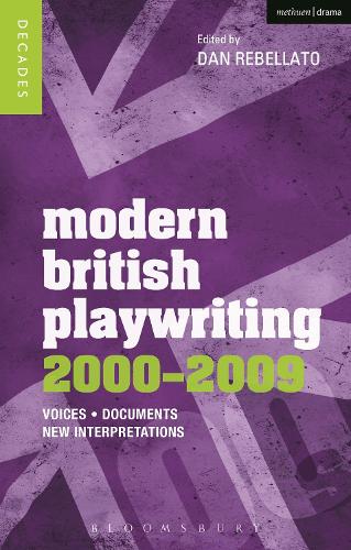 Modern British Playwriting: 2000-2009: Voices, Documents, New Interpretations - Decades of Modern British Playwriting (Paperback)