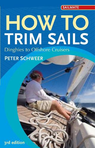 How to Trim Sails: Dinghies to Offshore Cruisers - Sailmate (Paperback)