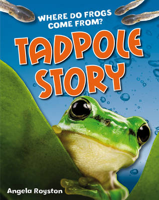 Tadpole Story: Age 6-7, above average readers - White Wolves Non Fiction (Hardback)