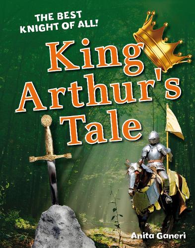 King Arthur's Tale: Age 6-7, average readers - White Wolves Non Fiction (Paperback)