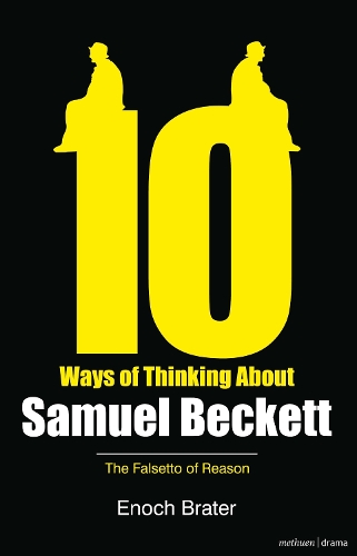 Ten Ways of Thinking About Samuel Beckett: The Falsetto of Reason - Diaries, Letters and Essays (Paperback)