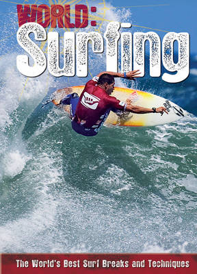 Surfing: The World's Best Surf Breaks and Techniques - World Sports Guide (Hardback)