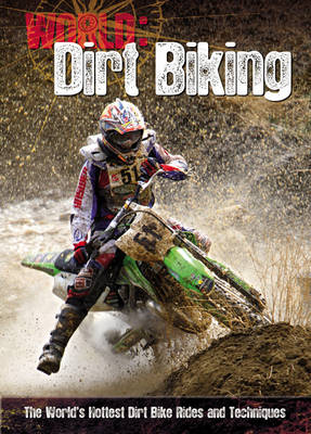 Dirt Biking: The World's Hottest Dirt Bike Rides and Techniques - World Sports Guide (Paperback)