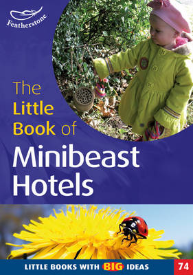 The Little Book of Minibeast Hotels: Little Books with Big Ideas (74) - Little Books (Paperback)