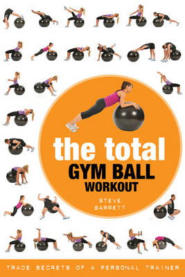 The Total Gym Ball Workout: Trade Secrets of a Personal Trainer (Paperback)