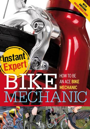 Bike Mechanic - Instant Expert (Paperback)