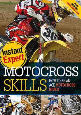 Motocross Skills: How to Be an Ace Motocross Rider - Instant Expert (Paperback)