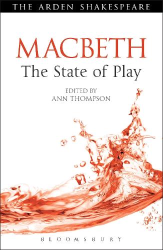 Macbeth: The State of Play - Arden Shakespeare The State of Play (Paperback)