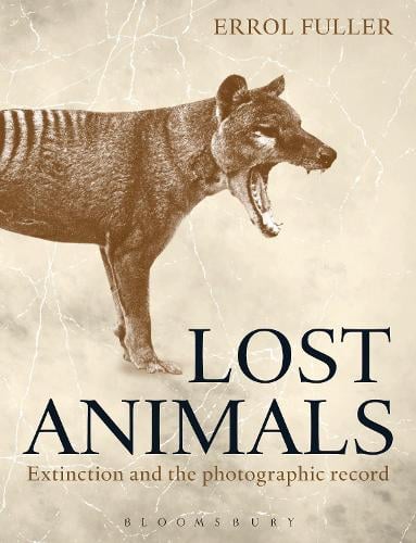 Lost Animals: Extinction and the Photographic Record (Hardback)