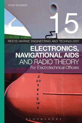 Reeds Vol 15: Electronics, Navigational Aids and Radio Theory for Electrotechnical Officers - Reeds Marine Engineering and Technology Series (Paperback)
