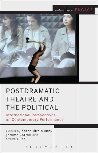 Postdramatic Theatre and the Political: International Perspectives on Contemporary Performance - Methuen Drama Engage (Hardback)