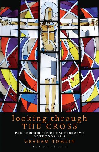 Looking Through the Cross: The Archbishop of Canterbury's Lent Book 2014 (Paperback)