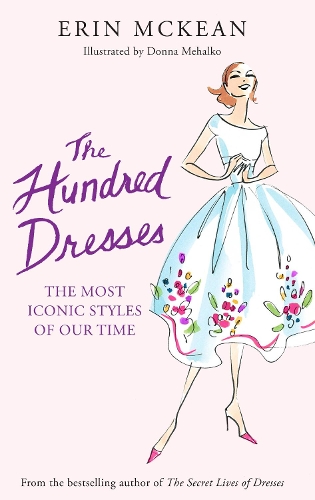 The Hundred Dresses: The Most Iconic Styles of Our Time (Hardback)
