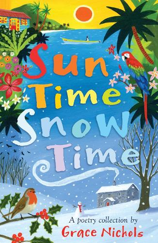 Sun Time Snow Time: Poetry for children inspired by Caribbean and British life (Paperback)