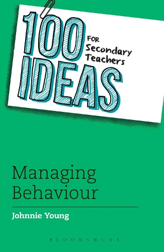 100 Ideas for Secondary Teachers: Managing Behaviour - 100 Ideas for Teachers (Paperback)