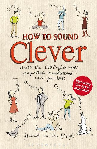 How to Sound Clever: Master the 600 English words you pretend to understand...when you don't (Paperback)