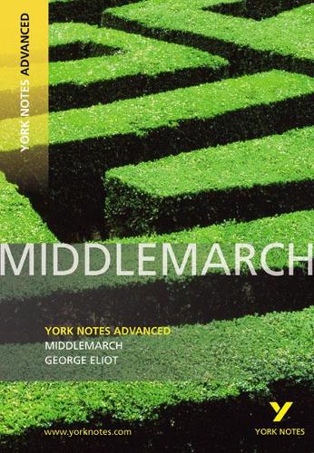 Middlemarch: York Notes Advanced everything you need to catch up, study and prepare for and 2023 and 2024 exams and assessments - Julian Cowley