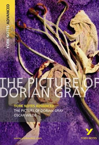 The Picture of Dorian Gray: York Notes Advanced everything you need to catch up, study and prepare for and 2023 and 2024 exams and assessments - Frances Gray