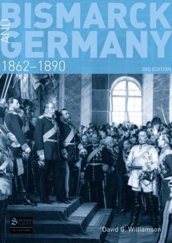 Bismarck and Germany: 1862-1890 - Seminar Studies (Paperback)