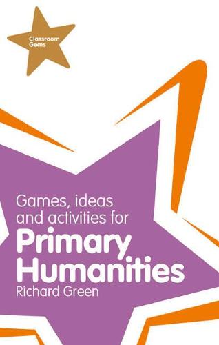 Classroom Gems: Games, Ideas and Activities for Primary Humanities (History, Georgraphy and RE) - Classroom Gems (Paperback)