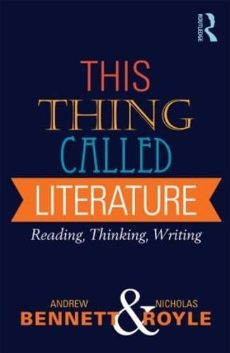This Thing Called Literature: Reading, Thinking, Writing (Paperback)