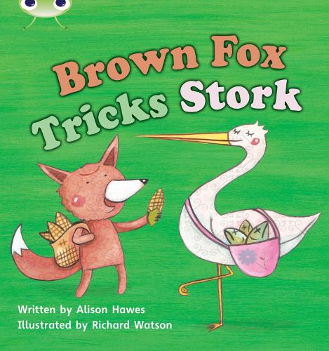 Bug Club Phonics  ?  Phase 3 Unit 10: Brown Fox Tricks Stork - Alison Hawes