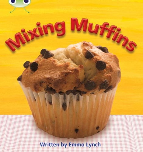 Bug Club Phonics - Phase 3 Unit 8: Mixing Muffins - Emma Lynch